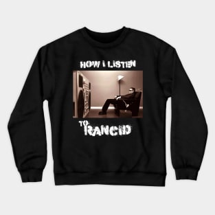 how i listen rancid Crewneck Sweatshirt